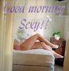 Good Morning Sexy 