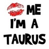 Kiss Me I'm A Taurus