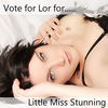 Vote 4 Lor Little Miss Stunning!