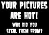 Your Pictures Are Hot