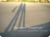 better together