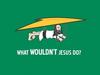What WOULDN'T Jesus do?