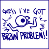 brain problems!