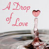 -A Drop of Love-