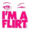 i'm a flirt *wink*