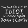 Speak Slowly &amp; Clearly!!!