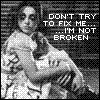 Don't try to fix me