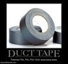 Duct tape.. when they say no..