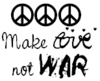 Make love not war.