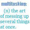 Multitasking : ..... 