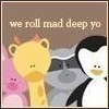 You've Rolled Mad Deep Yo