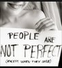 People ain't perfect but U are
