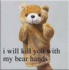 Death by Bear Hands!!!