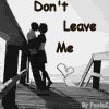 Dont leave me ...