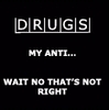 drugs my anti-drug