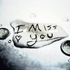 I miss you