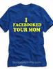 Facebooked Your Mom