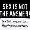 sex is not the answer