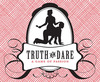 wanna play truth or dare?