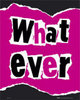 What-Ever!