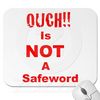 The safeword for today is. . . .