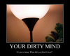 You have a dirty mind!