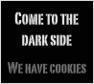 come to the dark side..