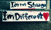i am not strange.i am different!