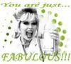 You are just fabublous!!!