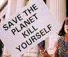 save the planet..kill yourself!!