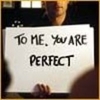 To me, you are perfect!
